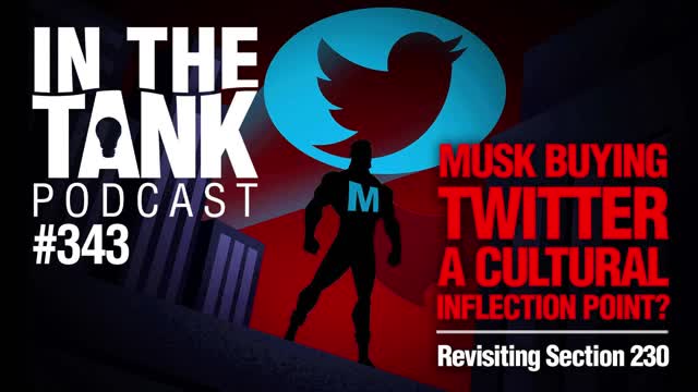 ITTe343: Musk Buying Twitter A Cultural Inflection Point? Revisiting Section 230