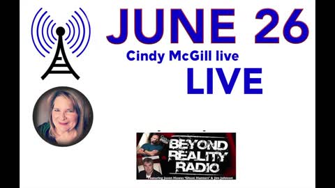 Cindy McGill on Beyond Reality Radio June 26, 2018