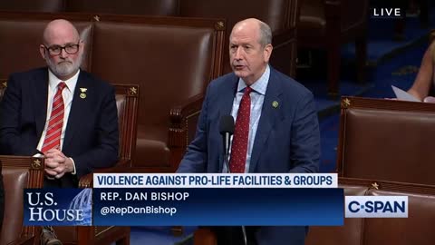 1.11.23 Dan Bishop Floor Remarks: Comments on Violence Against Pro-Life Centers