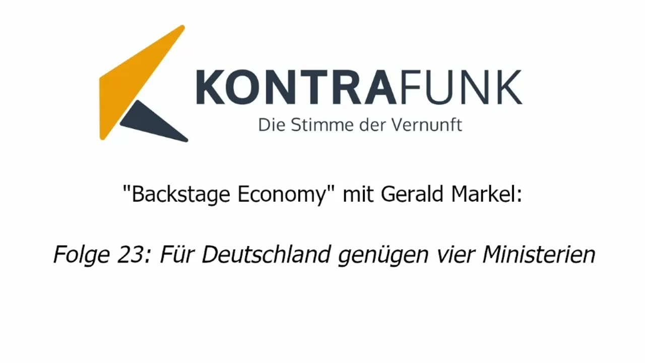 Backstage Economy mit Gerald Markel - Folge 23: Für Deutschland genügen vier Ministerien