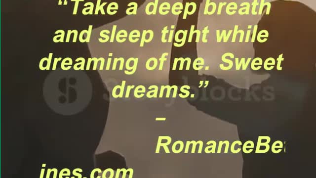 “Take a deep breath and sleep tight while dreaming of me. Sweet dreams.”