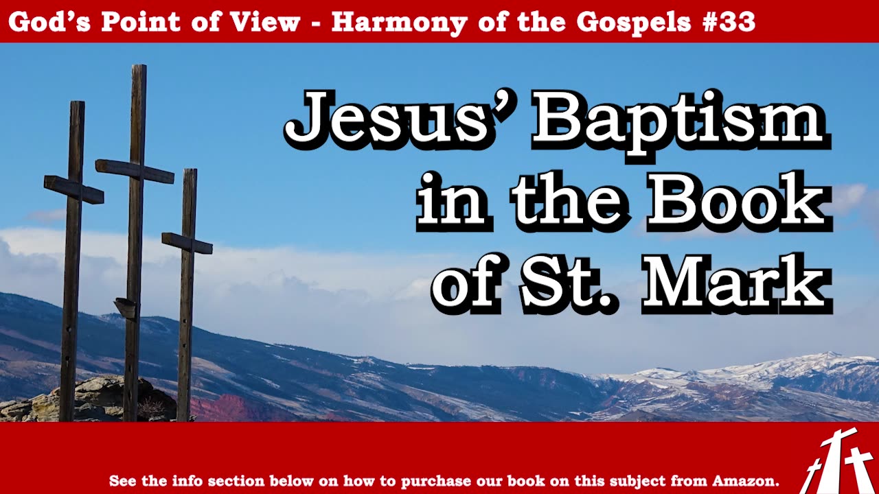 Harmony of the Gospels #33 - Jesus' Baptism in the Book of St. Mark || BIBLE TEACHING