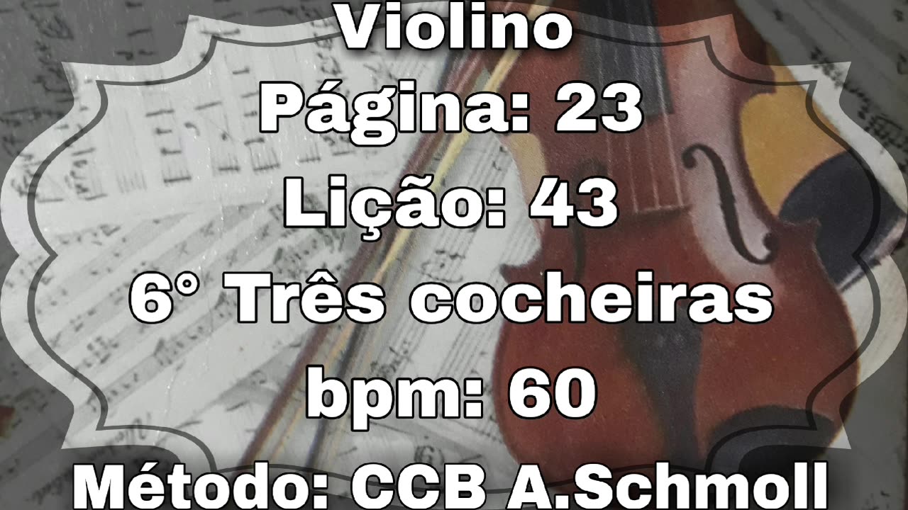 Página: 23 Lição: 43 6° Três cocheias - Violino [60 bpm]