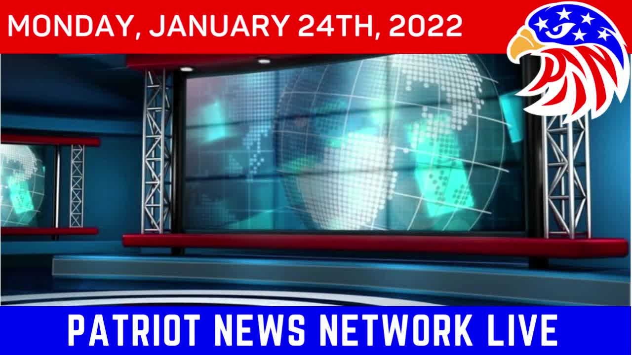 1/24/22 Patriot News Network Live