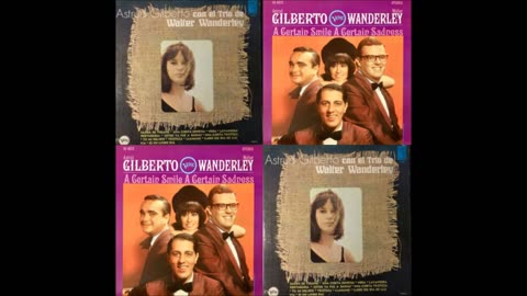 ASTRUD GILBERTO & WALTER WANDERLEY: A Certain Smile, A Certain Sadness.