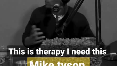 This is therapy I need thisMike tysonIF YOU'RE A FRIENDOF EVERYBODY,