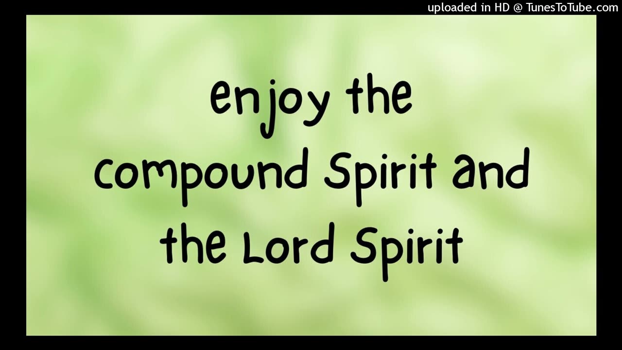 enjoy the compound Spirit and the Lord Spirit