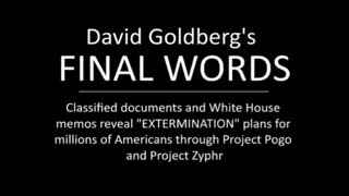 💥BQQQQQQQM💥WARNING - DAVID GOLDBERG - CLASSIFIED INTEL - HIS FINAL WORDS - PROJECT POGO AND ZYPHR