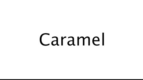 How to Pronounce Caramel