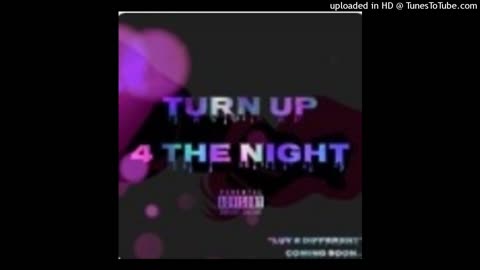 Turn Up For The night!!