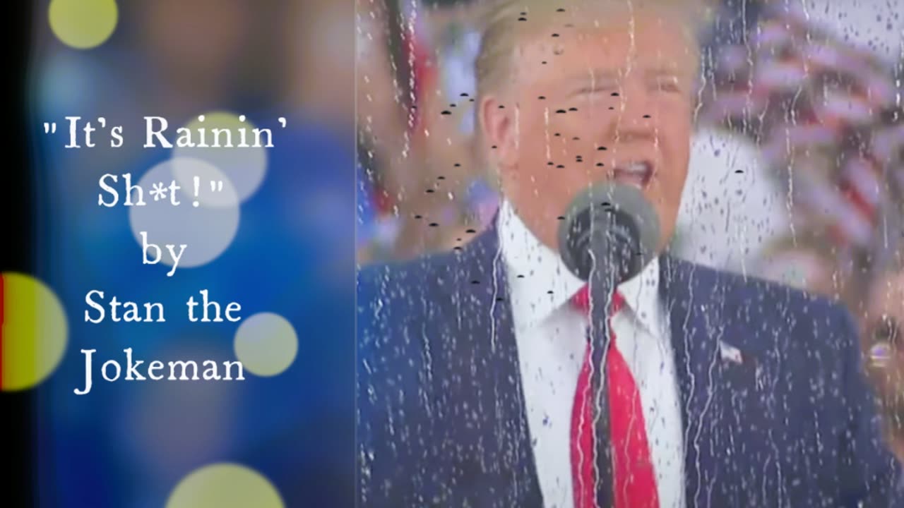 Donald Trump's "It's Raining Sh*t", an American Ballad by Stan the Jokeman w/lyrics below