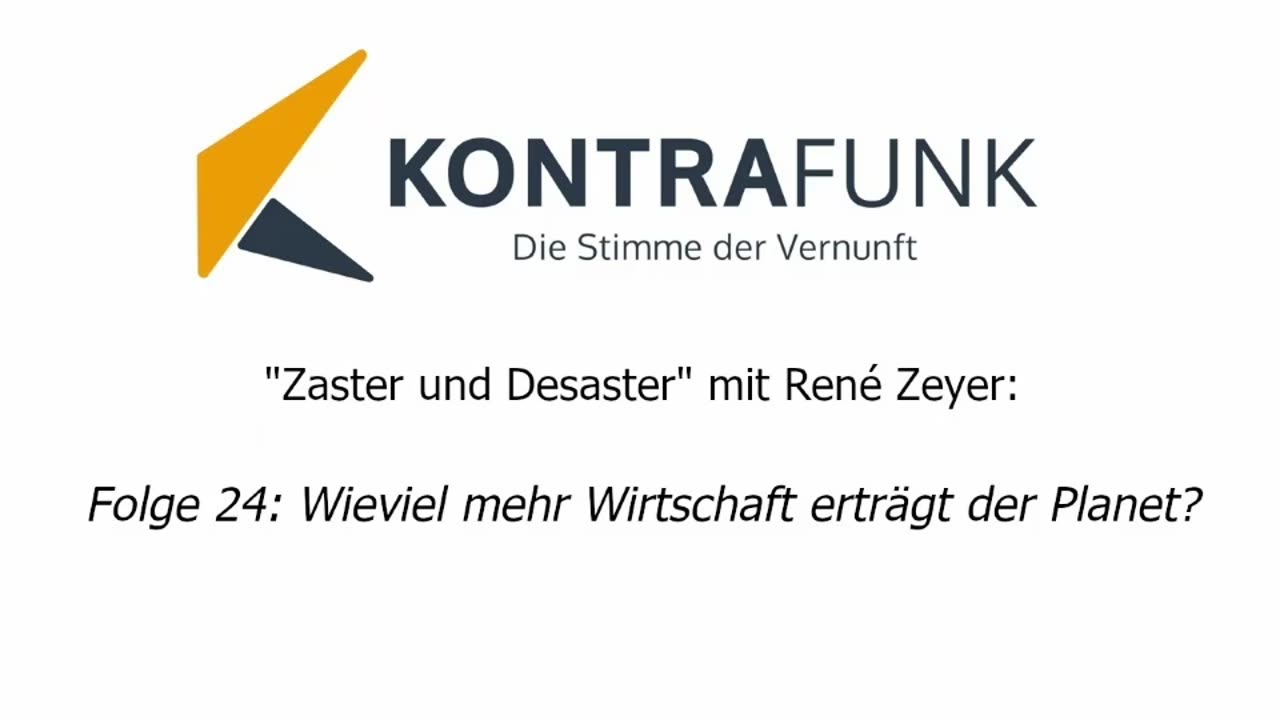 Zaster und Desaster mit René Zeyer - Folge 24: Wieviel mehr Wirtschaft erträgt der Planet?