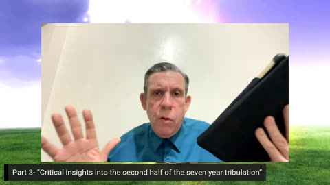 Part 3 _“Critical insights into the second half of the seven-year tribulation”