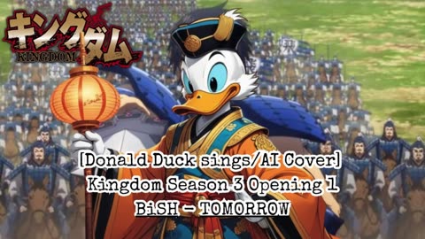 [Donald Duck sings/AI Cover] Kingdom Season 3 Opening 1 BiSH - TOMORROW