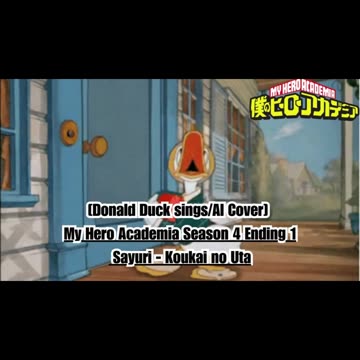 [Donald Duck sings/AI Cover] My Hero Academia Season 4 Ending 1 Sayuri - Koukai no Uta