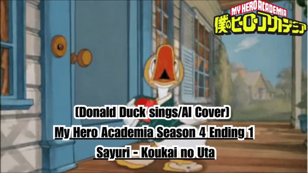 [Donald Duck sings/AI Cover] My Hero Academia Season 4 Ending 1 Sayuri - Koukai no Uta