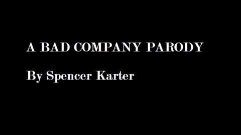 SPENCER KARTER'S GREATEST HITS: A BAD COMPANY PARODY