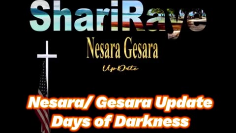 ShariRaye "Nesara/ Gesara Update" - Days of Darkness