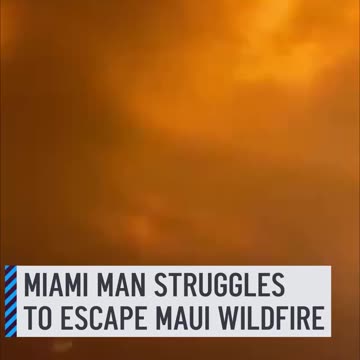 Miami man escaping massive flames from Maui wildfires in Lahaina, Hawaii