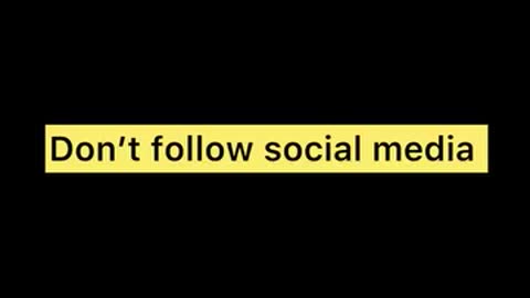 Don't follow social media 😜😜😜🤪