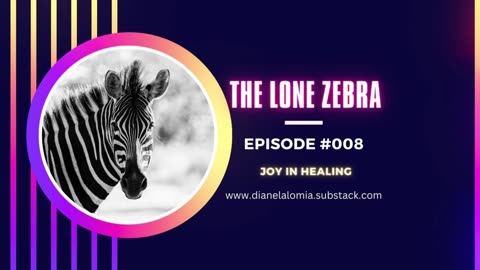 The Lone Zebra | Episode 008 | Joy in Healing