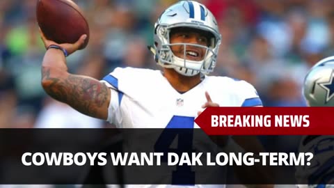 Cowboys Want Dak Long Term