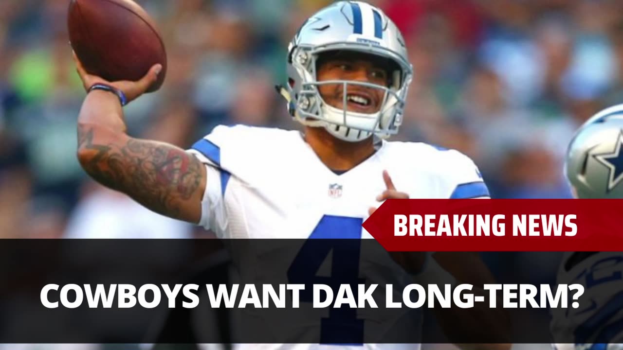 Cowboys Want Dak Long Term