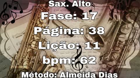 Fase: 17 Página: 38 Lição: 11 - Sax. Alto [62 bpm]