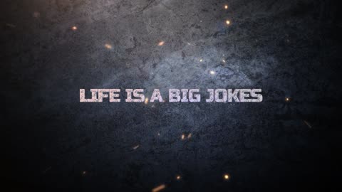 LIFE IS A BIG JOKES (PART TWO)