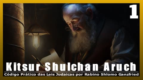 JUDAÍSMO EM AUDIOLIVRO - Kitsur Shulchan Aruch - CAPÍTULO 1