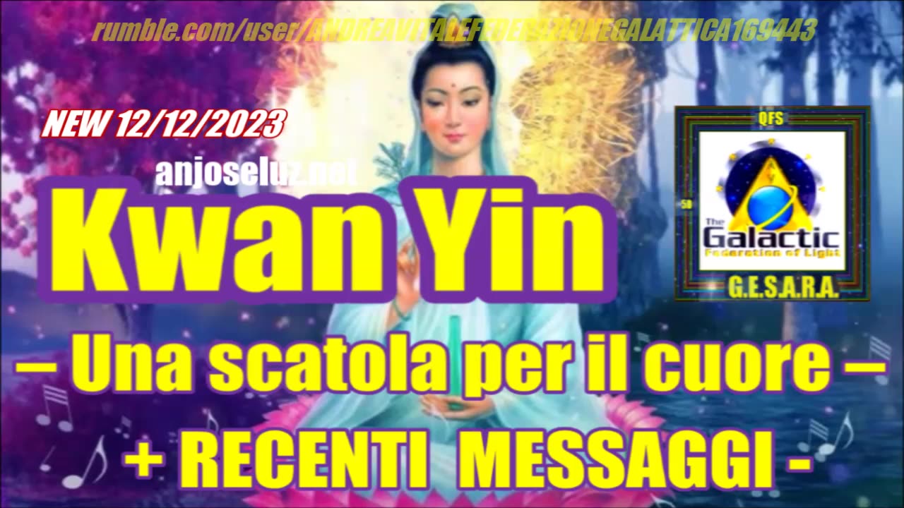 NEW 12/12/2023. KWAN YIN – Una scatola per il cuore +RECENTI MESSAGGI -