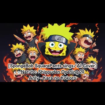 [SpongeBob sings/AI Cover] Naruto:Shippuden Opening 20 Anly - Karanokokoro