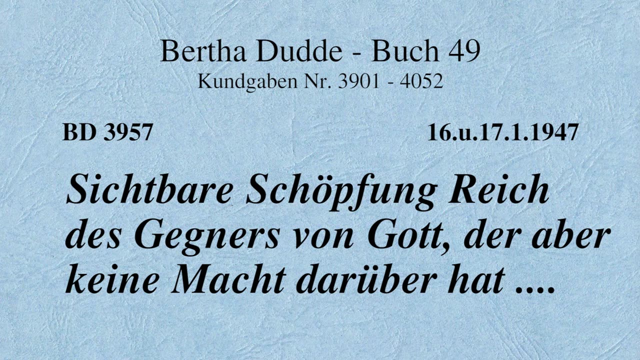 BD 3957 - SICHTBARE SCHÖPFUNG REICH DES GEGNERS VON GOTT, DER ABER KEINE MACHT DARÜBER HAT ....