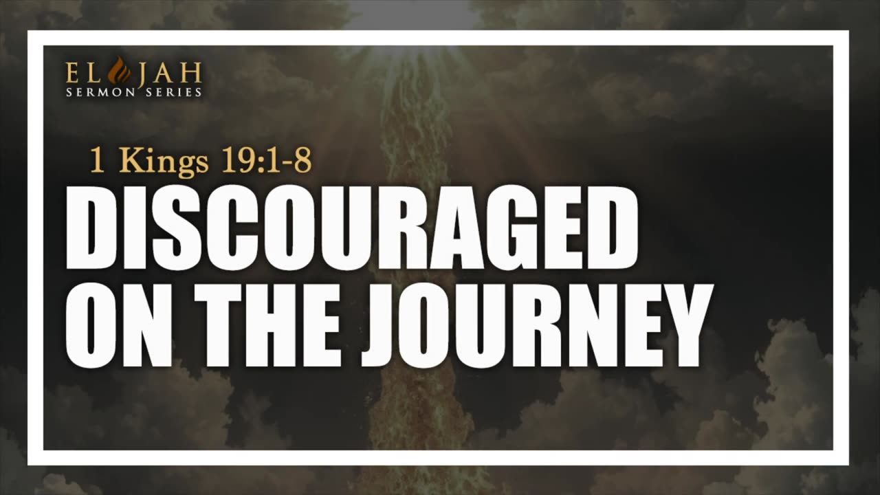 12 - Discouraged On The Journey 1 Kings 19_1-8