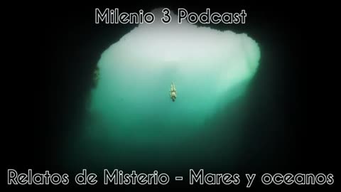 Mares y oceanos - Relatos de misterio - Milenio 3 Podcast