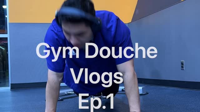 Gym Douche Vlog |Ep.1|