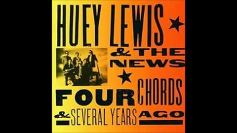 Huey Lewis & the News - Four Chords & Several Years Ago