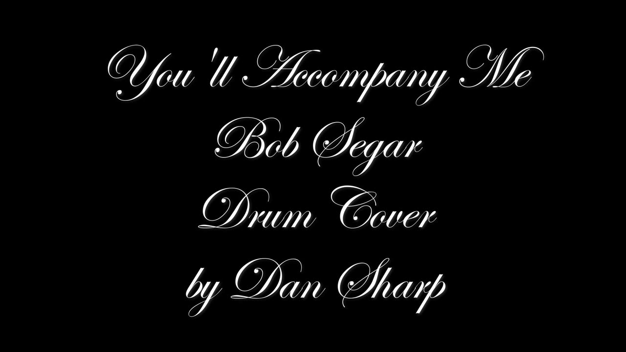 You'll Accompany Me, Bob Segar Drum Cover by Dan Sharp