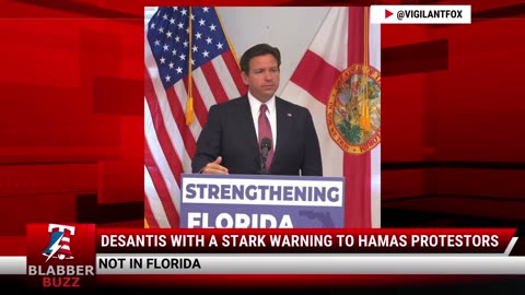 DeSantis With A Stark Warning To Hamas Protestors