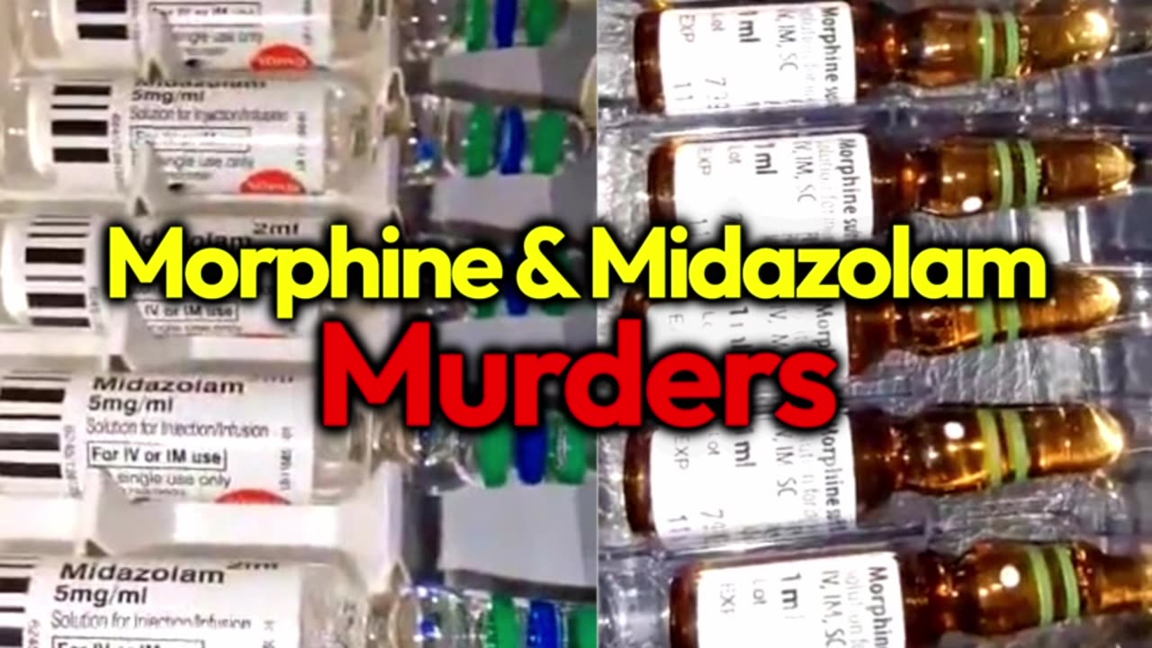 Genocide Protocols: The Midazolam/ Morphine State-Enabled Murders (Govt Funded Depopulation)