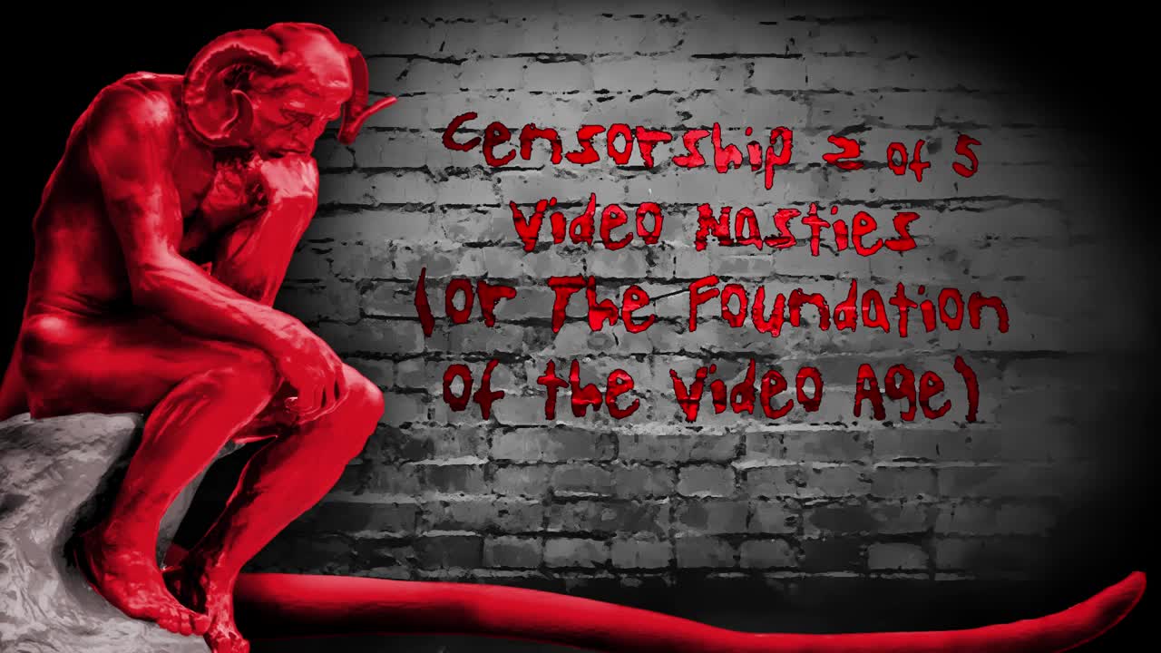 Censorship 2 of 5 - Video Nasties (or The Foundation of the Video Age)