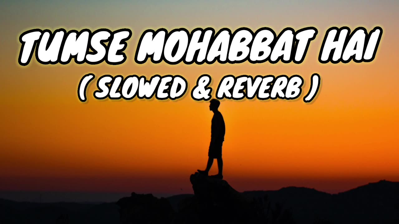 TUMSE MOHABBAT HAI ( SLOWED & REVERB) SONG II BABAI S MUSIC CREATION II