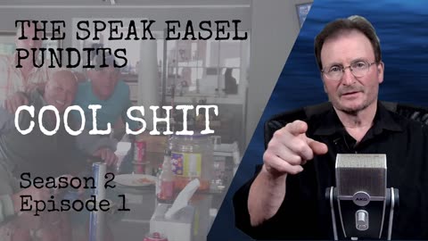 The Speak Easel Pundits COOL SHIT / S2 Ep. 1