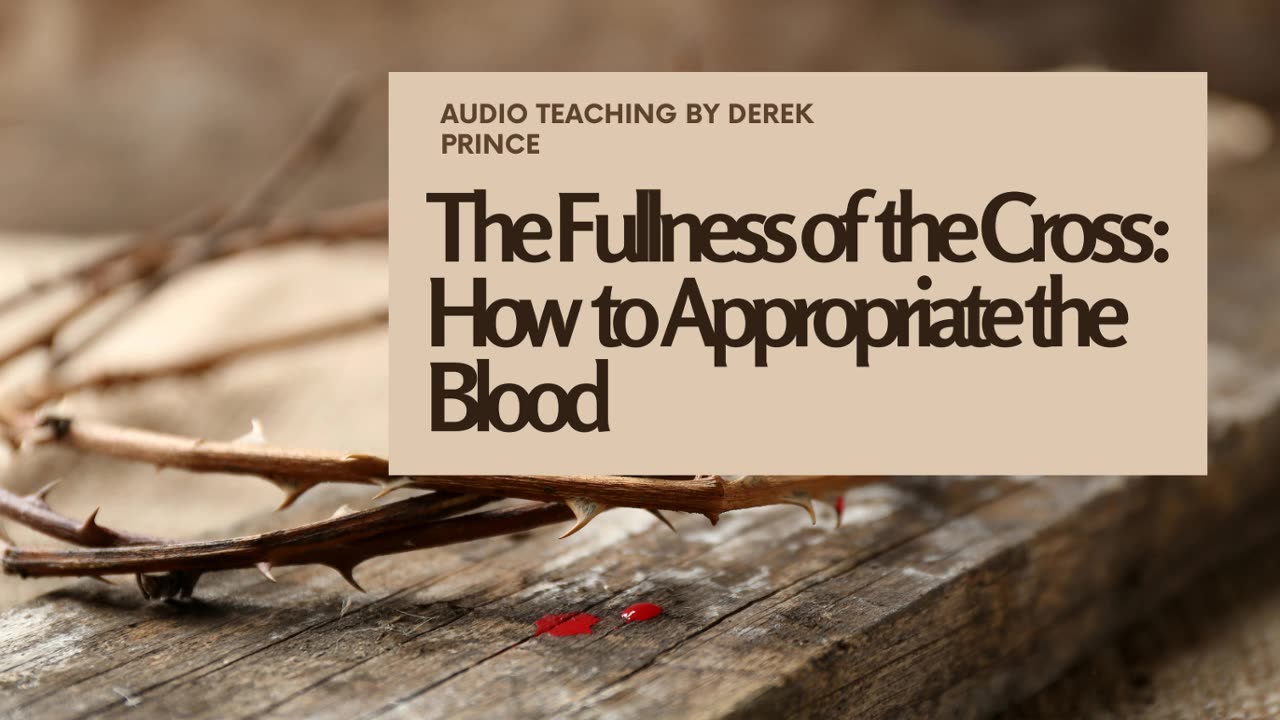 The Fullness of the Cross: How to Appropriate the Blood