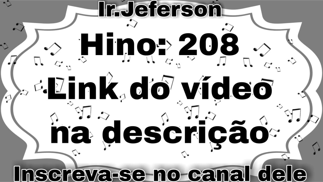 Hino: 208 - Hinário N°5 - Ir.Jeferson