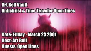 ART BELL VAULT, 2001-03-23 ANTICHRIST & TIME TRAVELER OPEN LINES