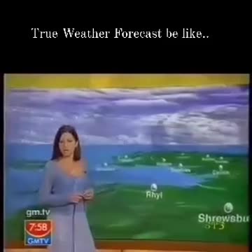 If Weather Reports Were Real~