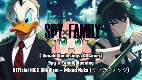 [Donald Duck sings/AI Cover] Spy x Family Opening Official HIGE DANdism - Mixed Nuts