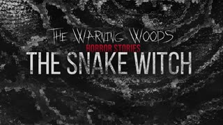 THE SNAKE WITCH | Fictional Horror Story | The Warning Woods