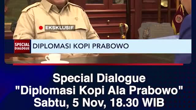 Special Dialogue"Diplomasi Kopi Ala Prabowo"Saturday, Nov 5, 18.30 WIB